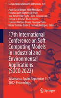 17th International Conference on Soft Computing Models in Industrial and Environmental Applications (Soco 2022)