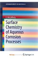 Surface Chemistry of Aqueous Corrosion Processes