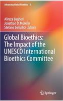 Global Bioethics: The Impact of the UNESCO International Bioethics Committee