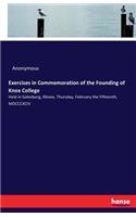 Exercises in Commemoration of the Founding of Knox College: Held in Galesburg, Illinois, Thursday, February the Fifteenth, MDCCCXCIV