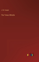 Times Whistle