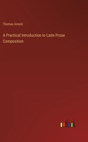 A Practical Introduction to Latin Prose Composition
