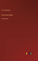 Coral Island: in large print