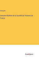 Annuaire-Bulletin de la Société de l'Histoire de France