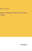 History of the Reign of Philip the Second, King of Spain