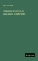 Beitrag zur Kenntniss der Brustdrüsen-Geschwülste