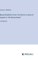 Bessie Bradford's Prize; The third of a series of sequels to 