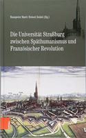 Die Universität Straßburg zwischen Späthumanismus und Französischer Revolution