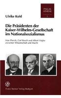 Die Prasidenten Der Kaiser-Wilhelm-Gesellschaft Im Nationalsozialismus: Max Planck, Carl Bosch Und Albert Vogler Zwischen Wissenschaft Und Macht