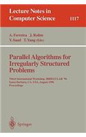 Parallel Algorithms for Irregularly Structured Problems: Third International Workshop, Irregular '96, Santa Barbara, Ca, Usa, August 19 - 21, 1996. Proceedings