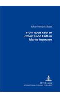 From Good Faith to Utmost Good Faith in Marine Insurance