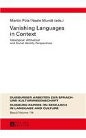 Vanishing Languages in Context; Ideological, Attitudinal and Social Identity Perspectives