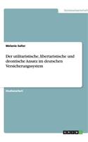 Der utilitaristische, libertaristische und deontische Ansatz im deutschen Versicherungssystem