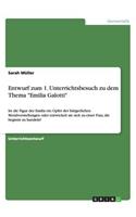 Entwurf zum 1. Unterrichtsbesuch zu dem Thema Emilia Galotti: Ist die Figur der Emilia ein Opfer der bürgerlichen Moralvorstellungen oder entwickelt sie sich zu einer Frau, die beginnt zu handeln?