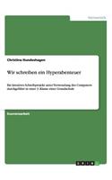Wir schreiben ein Hyperabenteuer: Ein kreatives Schreibprojekt unter Verwendung des Computers durchgeführt in einer 3. Klasse einer Grundschule(German)
