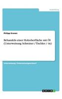 Behandeln einer Holzoberfläche mit Öl (Unterweisung Schreiner / Tischler / -in)
