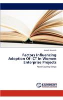 Factors Influencing Adoption of Ict in Women Enterprise Projects