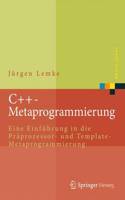 C++-Metaprogrammierung: Eine Einführung in Die Präprozessor- Und Template-Metaprogrammierung