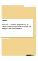 Efficient Consumer Response (ECR). Methoden und kritische Würdigung am Beispiel der Milchindustrie