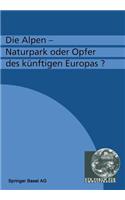 Die Alpen -- Naturpark Oder Opfer Des Künftigen Europas?