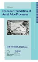 Economic Foundation of Asset Price Processes