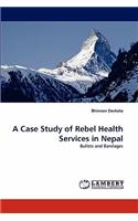 Case Study of Rebel Health Services in Nepal