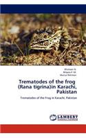 Trematodes of the frog (Rana tigrina)in Karachi, Pakistan