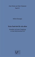 Keine Stadt Lebt Fur Sich Allein: Jerusalem Und Seine Umgebung VOR Dem Babylonischen Exil