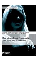 Das bürgerliche Trauerspiel. Tragik aus der Mitte der Gesellschaft