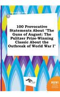 100 Provocative Statements about the Guns of August