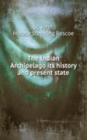 Indian Archipelago its history and present state