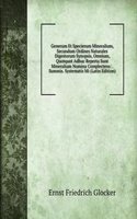 Generum Et Specierum Mineralium, Secundum Ordines Naturales Digestorum Synopsis, Omnium, Quotquot Adhuc Reperta Sunt Mineralium Nomina Complectens: . Summis. Systematis Mi (Latin Edition)