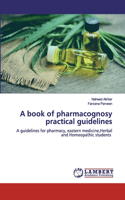 book of pharmacognosy practical guidelines