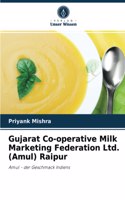 Gujarat Co-operative Milk Marketing Federation Ltd. (Amul) Raipur