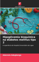 Hipoglicemia bioquímica na diabetes mellitus tipo 2