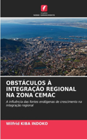 Obstáculos À Integração Regional Na Zona Cemac