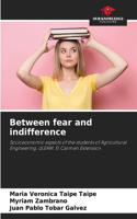 Between fear and indifference