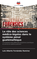 rôle des sciences médico-légales dans le système pénal guatémaltèque