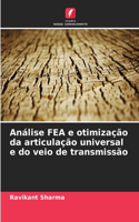 Análise FEA e otimização da articulação universal e do veio de transmissão