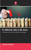 O silêncio não é de ouro