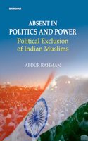 Absent in Politics and Power: Political Exclusion of Indian Muslims