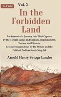 In the Forbidden Land An Account of A Journey into Tibet Capture by the Tibetan Lamas and Soldiers, Imprisonment, Torture and Ultimate Release brought about 2nd [Hardcover]