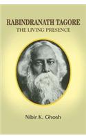 Rabindranath Tagore: The Living Presence