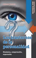 Los trastornos de la personalidad: Dinamica, comprension, superacion