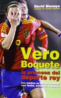 Vero Boquete, la princesa del deporte rey: Los suenos se hacen realidad con teson, esfuerzo e ilusion