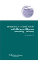 Liberalization of Electricity Markets and the Public Service Obligation in the Energy Community: (21 Energy and Environmental Law and Policy Series)