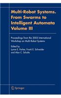 Multi-Robot Systems. from Swarms to Intelligent Automata, Volume III