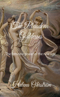 Pleiadean Goddesses: The feminine power of the new age