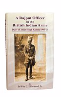 A Rajput Officer in the British Indian Army ( Diary of Amar Singh Kanota 1905-21)