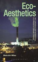 Eco-Aesthetics: Art, Literature and Architecture in a Period of Climate Change(Radical Aesthetics-Radical Art)